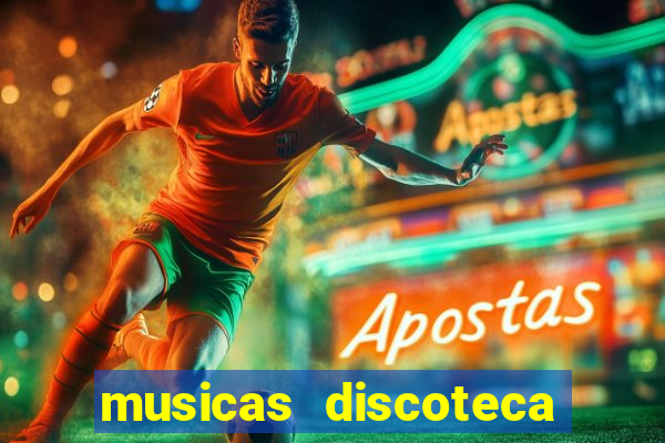 musicas discoteca anos 70 80 90